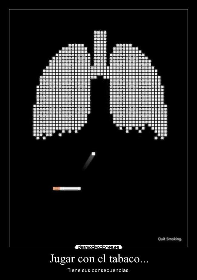 Jugar con el tabaco... - Tiene sus consecuencias.