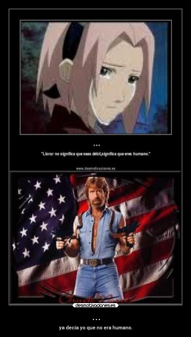 ... - ya decía yo que no era humano.