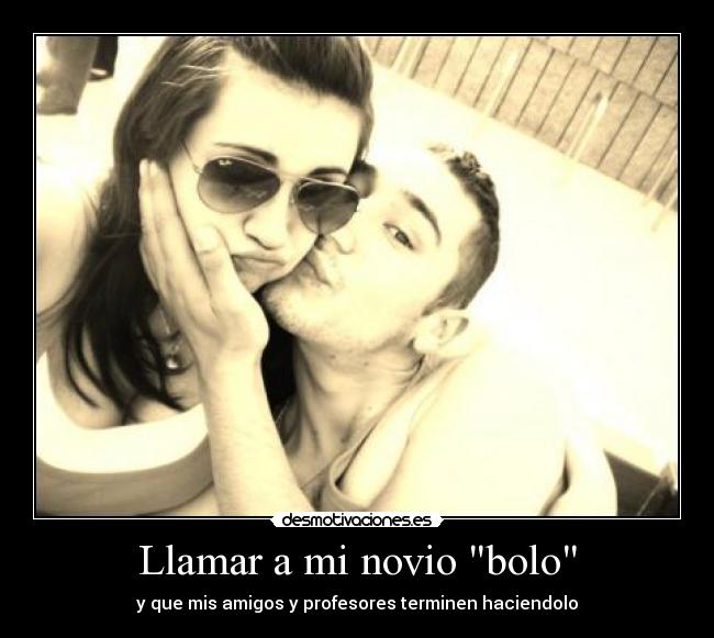 Llamar a mi novio bolo -