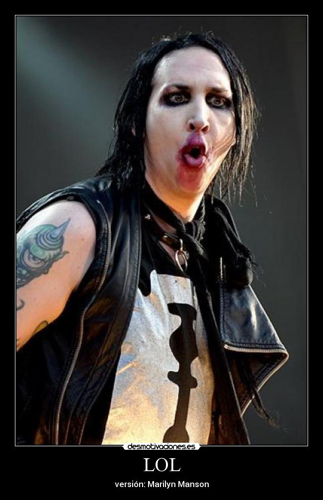 LOL - versión: Marilyn Manson