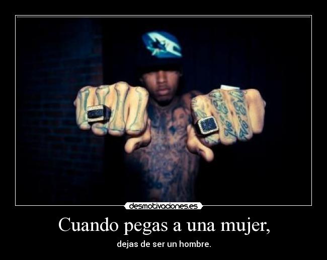 Cuando pegas a una mujer, - 