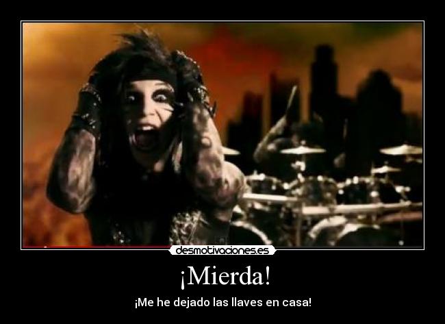 ¡Mierda! - ¡Me he dejado las llaves en casa!