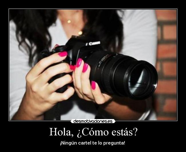 Hola, ¿Cómo estás? -