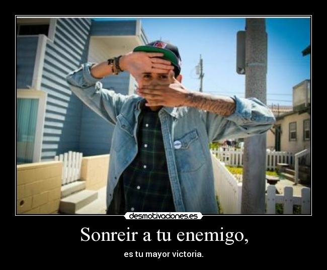 Sonreir a tu enemigo, - 