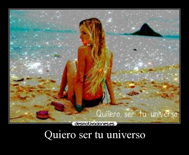 Quiero ser tu universo - 