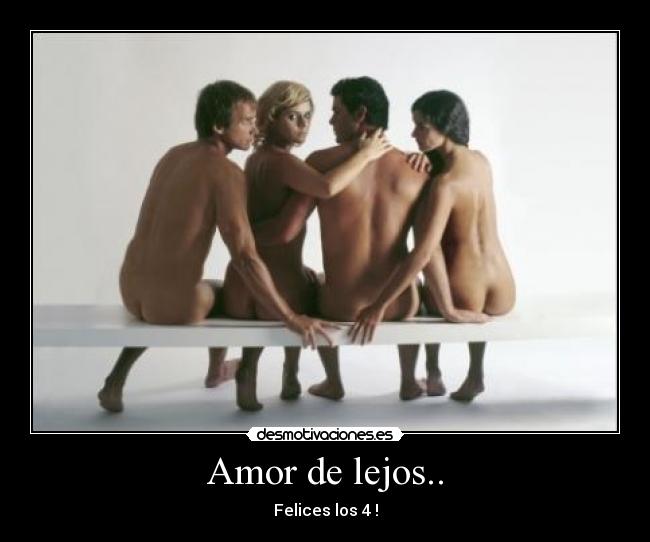 Amor de lejos.. - Felices los 4 !