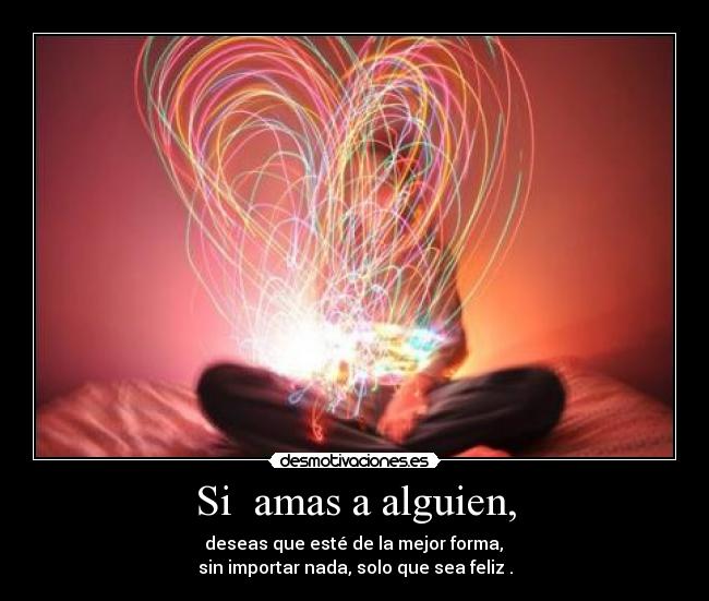 Si amas a alguien, -