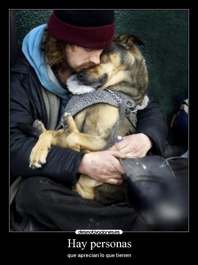 Hay personas - que aprecian lo que tienen