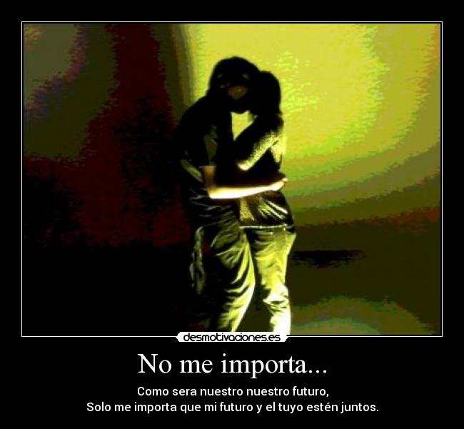 No me importa... - 