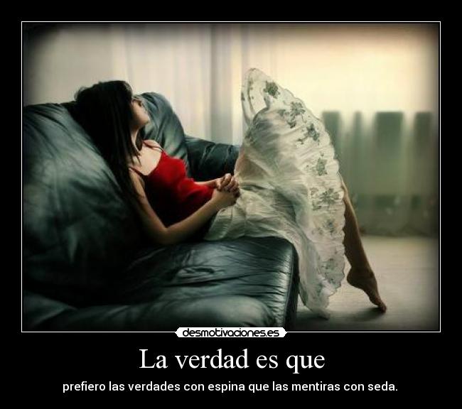 La verdad es que - 