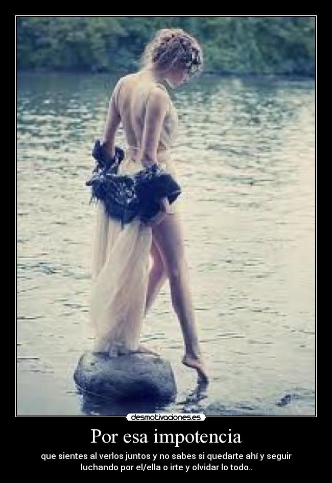 Por esa impotencia -