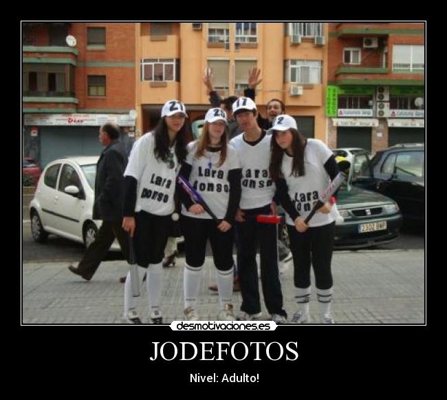 JODEFOTOS - Nivel: Adulto!