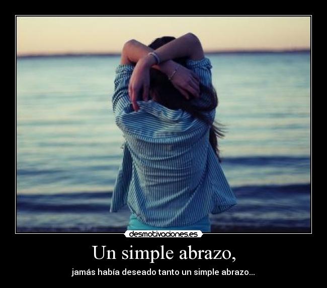 Un simple abrazo, -