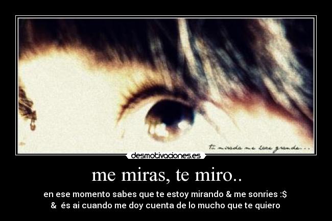 me miras, te miro.. - 