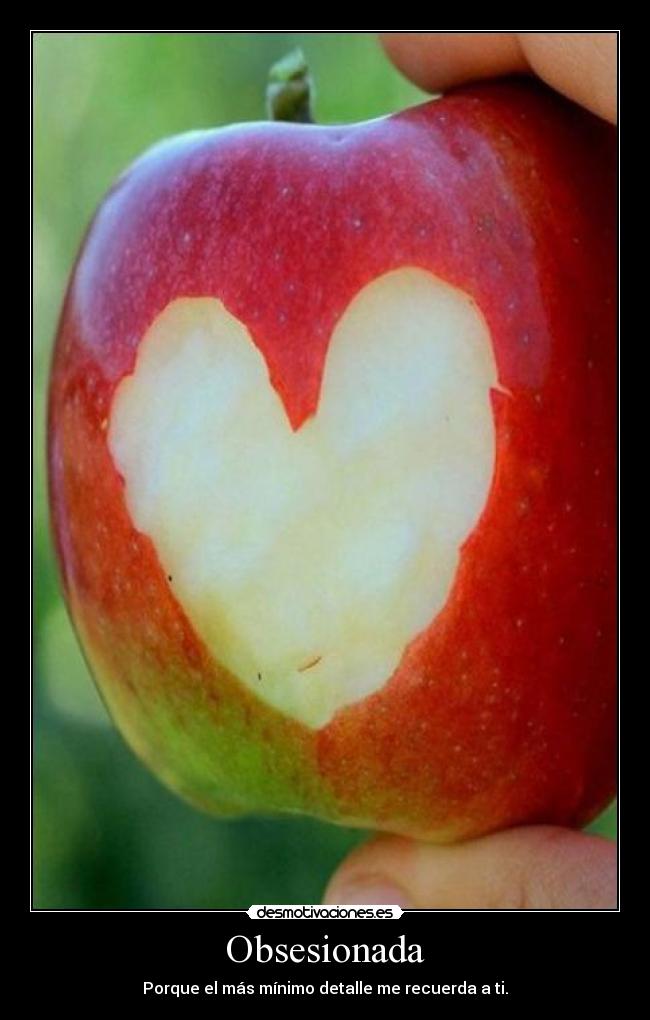 Obsesionada - Porque el más mínimo detalle me recuerda a ti.