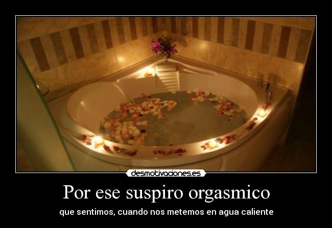 Por ese suspiro orgasmico - 