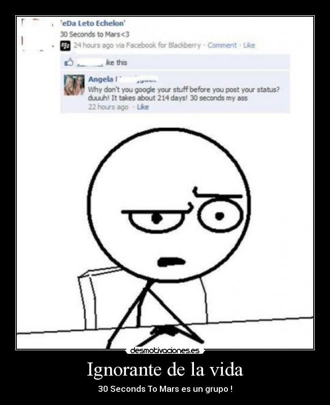 Ignorante de la vida - 30 Seconds To Mars es un grupo !
