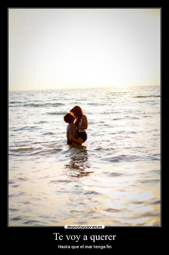 Te voy a querer - Hasta que el mar tenga fin