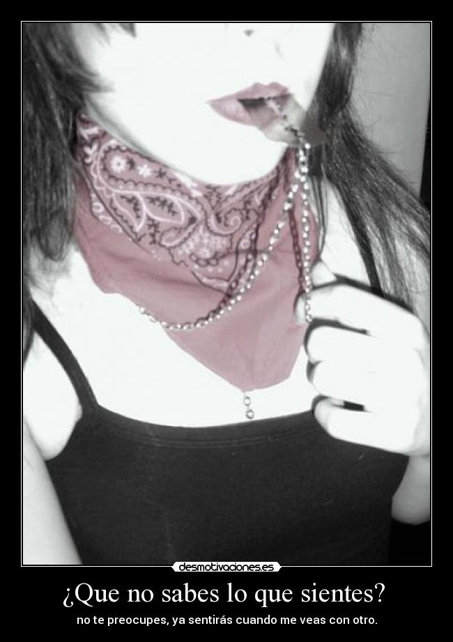 ¿Que no sabes lo que sientes?  - 