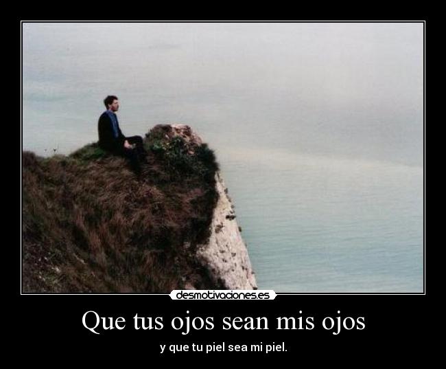 Que tus ojos sean mis ojos - 