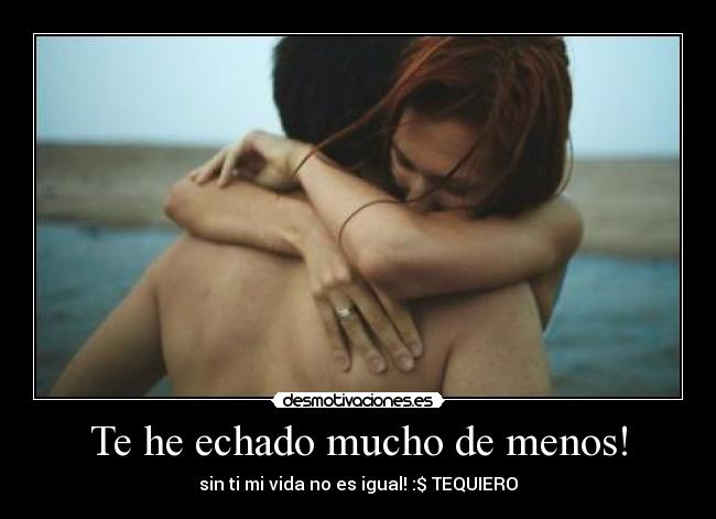 Te he echado mucho de menos! -