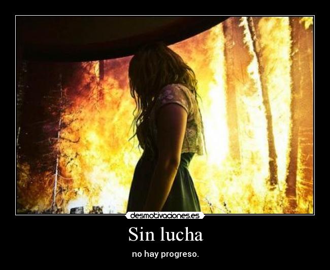 Sin lucha - no hay progreso.