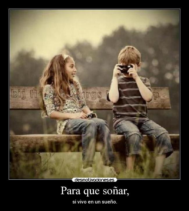 Para que soñar, -