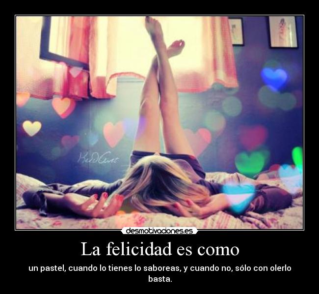 La felicidad es como - 