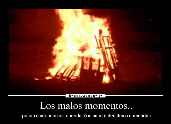 Los malos momentos.. -
