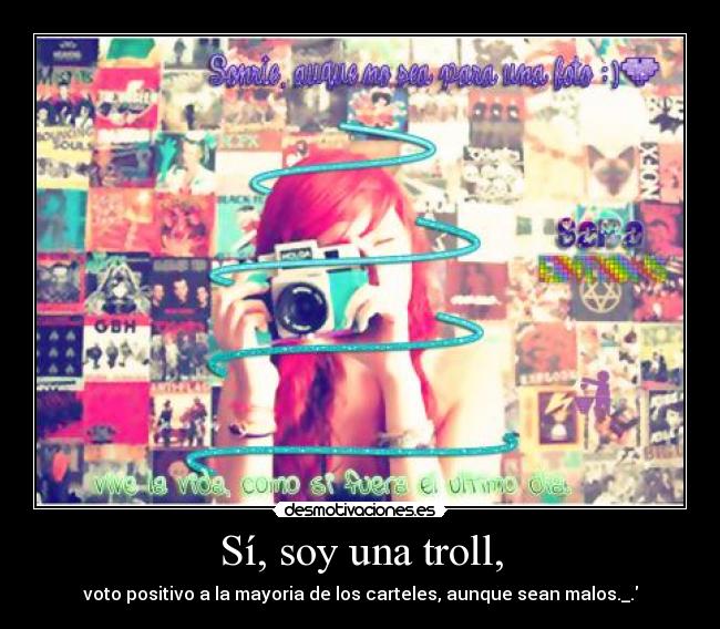Sí, soy una troll, -