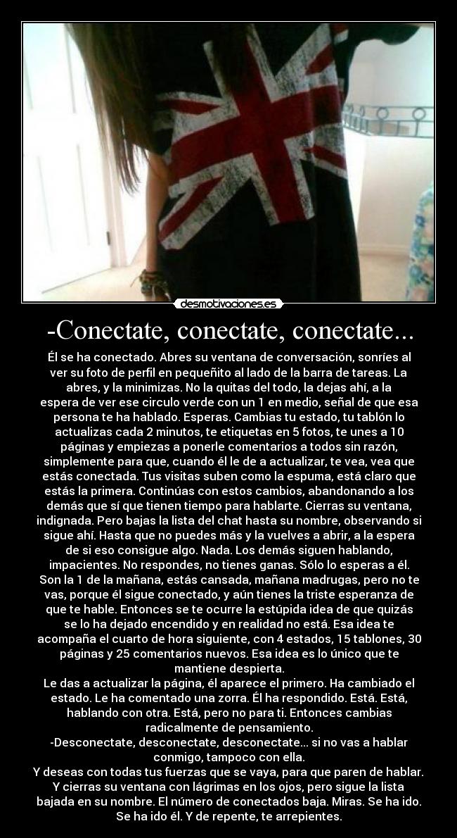 -Conectate, conectate, conectate... -