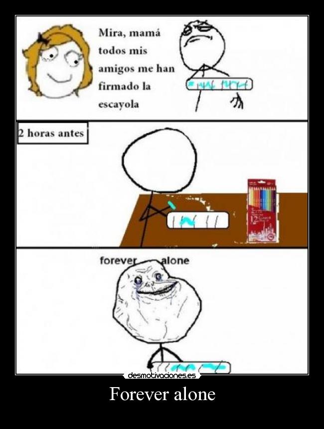 Forever alone -