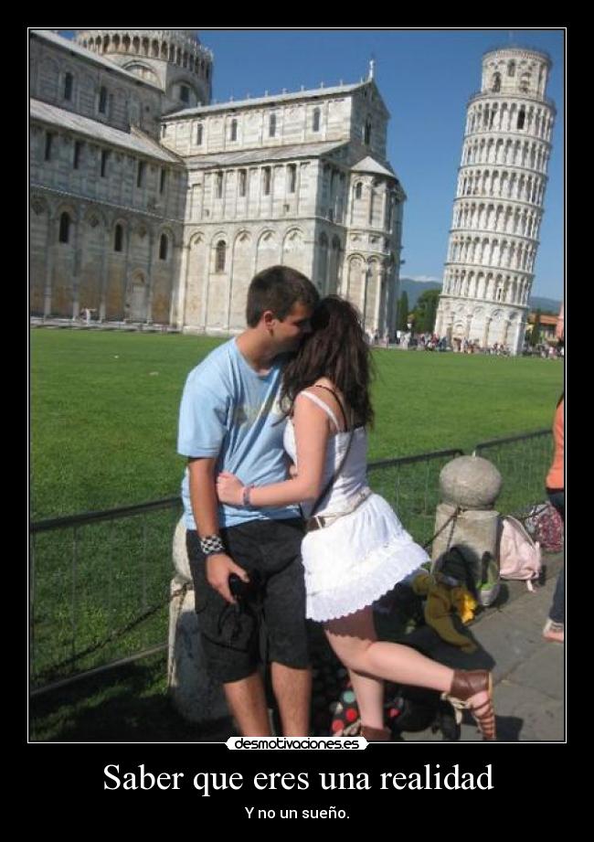 Saber que eres una realidad -