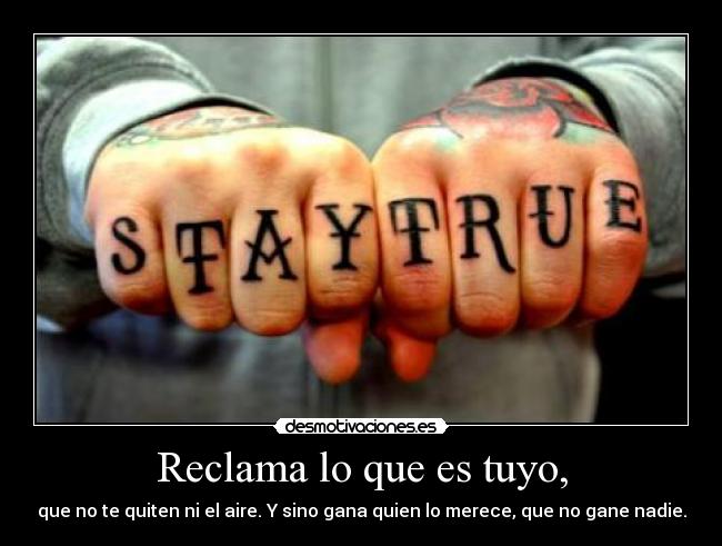 Reclama lo que es tuyo, - 