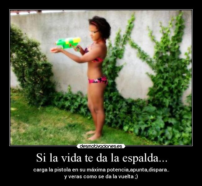 Si la vida te da la espalda... - 