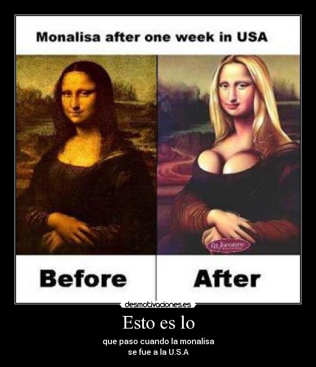 Esto es lo - que paso cuando la monalisa
se fue a la U.S.A