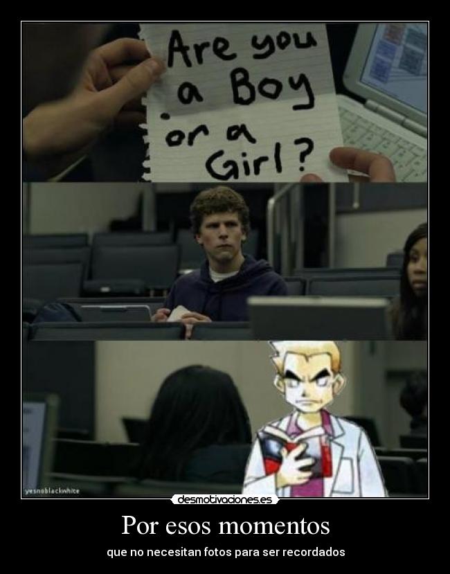 Por esos momentos - que no necesitan fotos para ser recordados