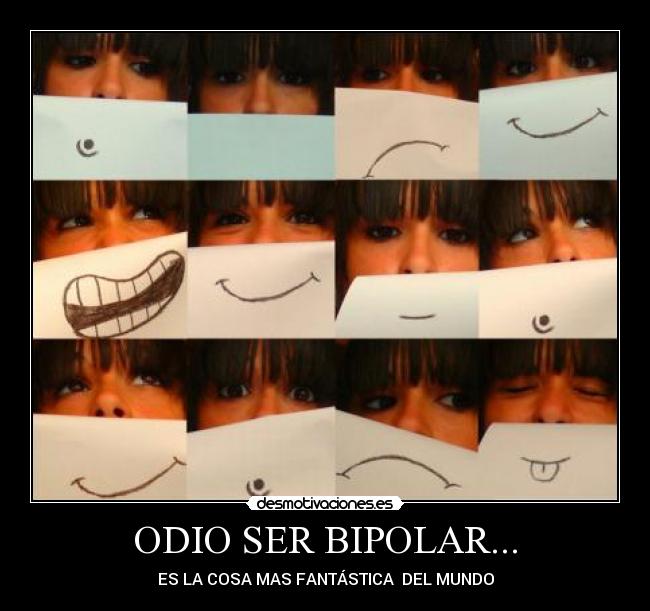 ODIO SER BIPOLAR... -