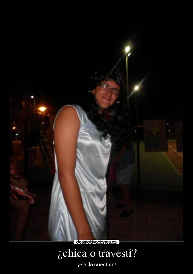 ¿chica o travesti? - ¡e ai la cuestion!