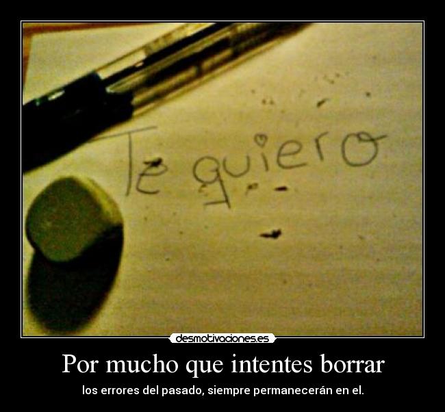 Por mucho que intentes borrar - 