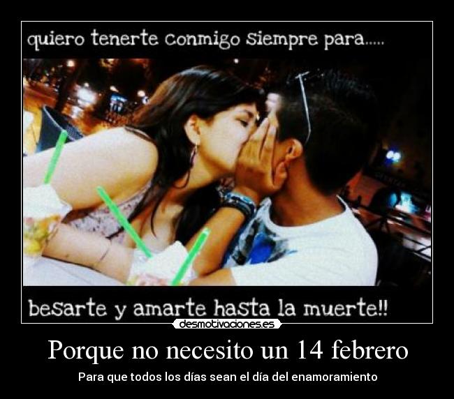 Porque no necesito un 14 febrero - Para que todos los días sean el día del enamoramiento