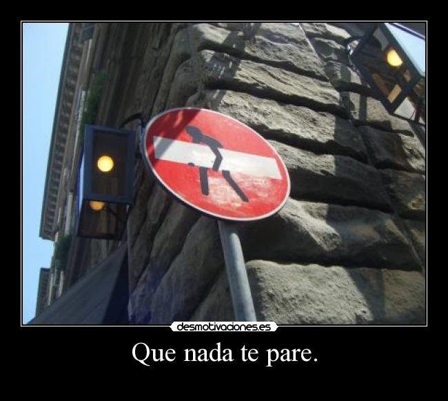 Que nada te pare. - 