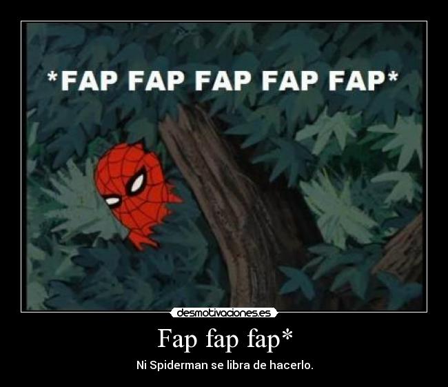 Fap fap fap* - Ni Spiderman se libra de hacerlo.