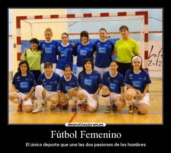 Fútbol Femenino - El único deporte que une las dos pasiones de los hombres