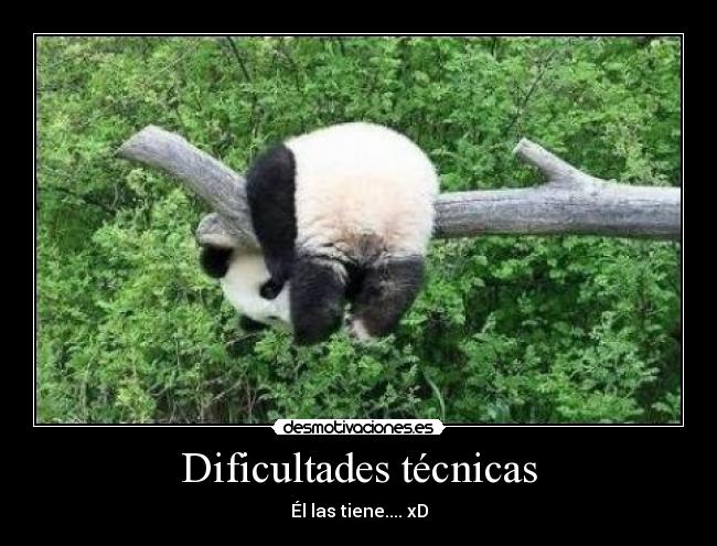 Dificultades técnicas - Él las tiene.... xD