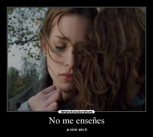 No me enseñes - a vivir sin ti