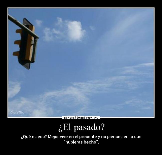 carteles pasado pasado desmotivaciones