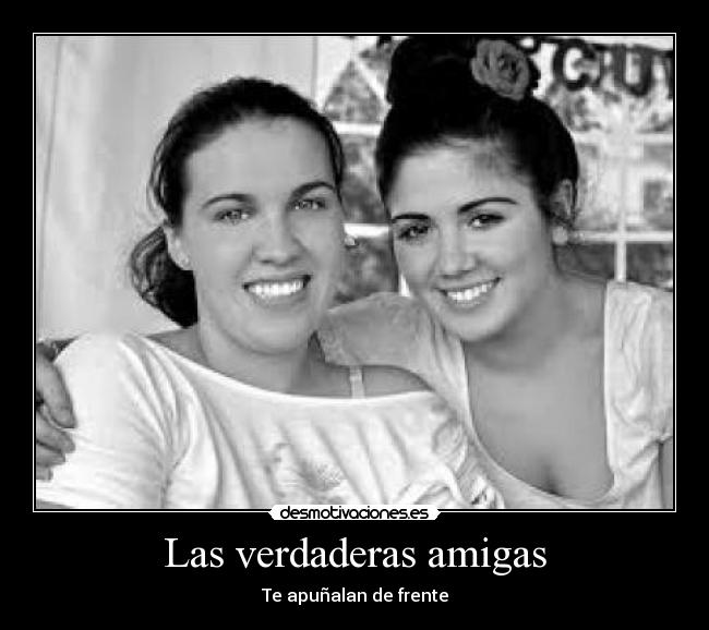 Las verdaderas amigas - Te apuñalan de frente