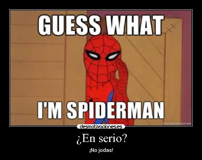 ¿En serio? - ¡No jodas!
