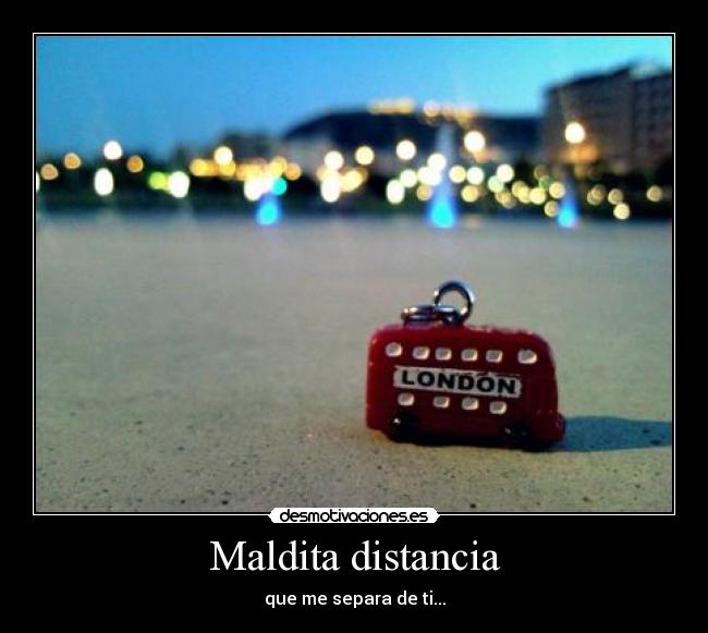 Maldita distancia -